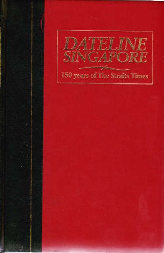 Book cover of Dateline Singapore: 150 Years Of The Straits Times by C. Mary Turnbull