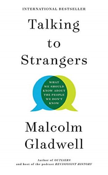 Book cover of Talking To Strangers: What We Should Know About The People We Don’t Know by Malcolm Gladwell
