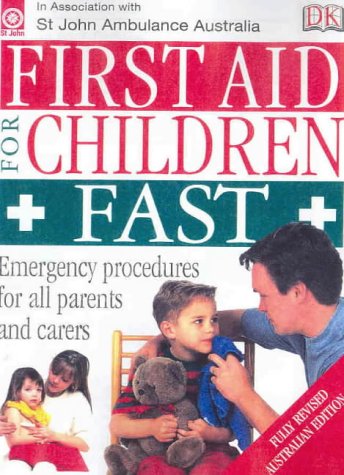 Book cover of First Aid For Children Fast: Emergency Procedures For All Parents And Carers: Fast by St. John's Ambulance Australia, St. John Ambulance Association