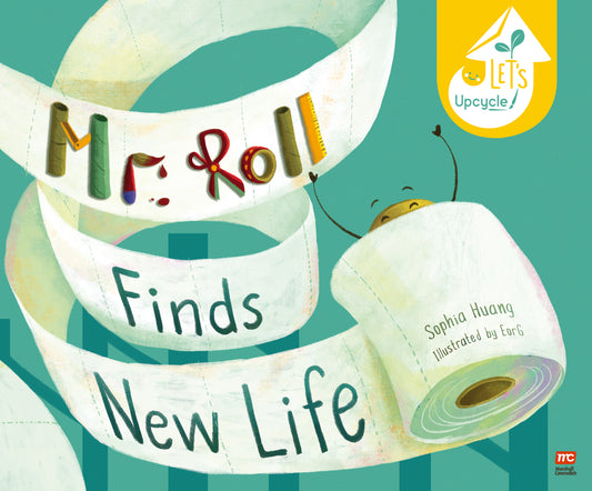 Book cover of Mr Roll Finds New Life by Sophia Huang (Ed.), Evelyn Ghozalli (Illus.)