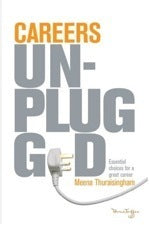 Book cover of Careers Unplugged: Essential Choices for a Great Career by Meena Thuraisingham, Antony Feeny (Ed.)