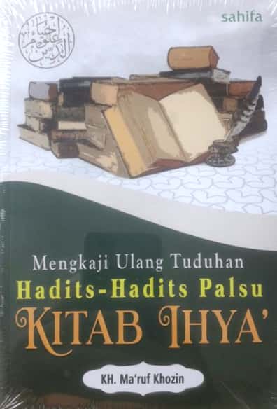 Book cover of Mengkaji Ulang Tuduhan Hadits-Hadits Palsu Kitab Ihya by KH. Ma'ruf Khozin