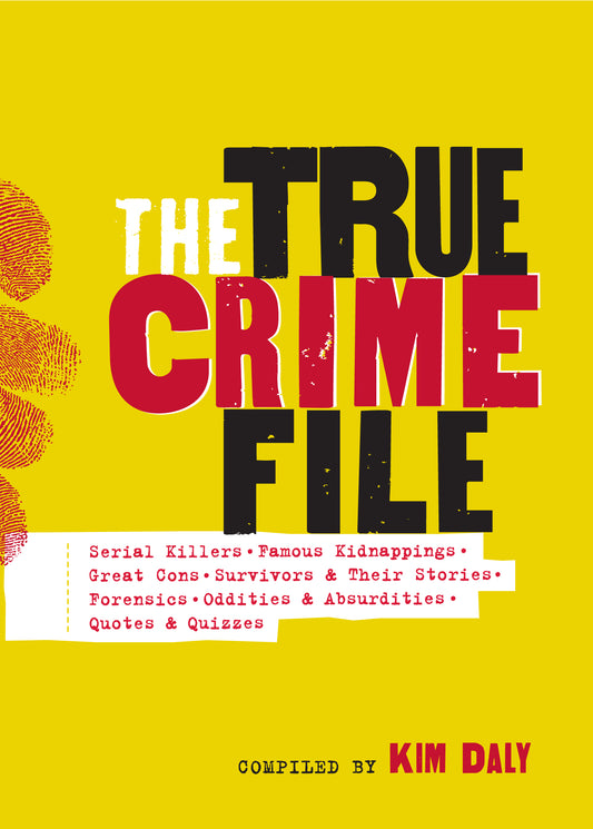 Book cover of The True Crime File: Serial Killers, Famous Kidnappings, Great Cons, Survivors & Their Stories, Forensics, Oddities & Absurdities, Quotes & Quizzes by Workman Publishing