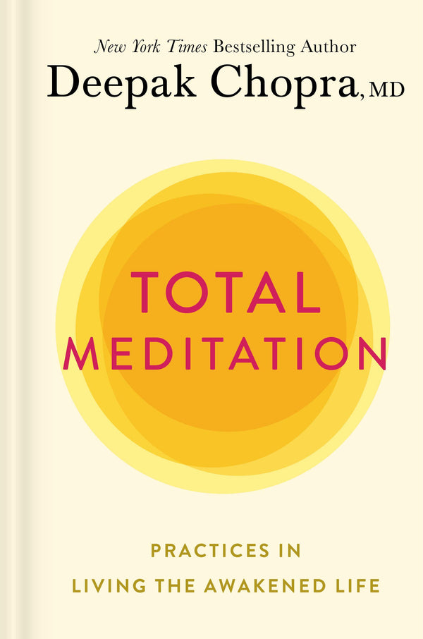 Book cover of Total Meditation: Practices In Living The Awakened Life by Deepak Chopra