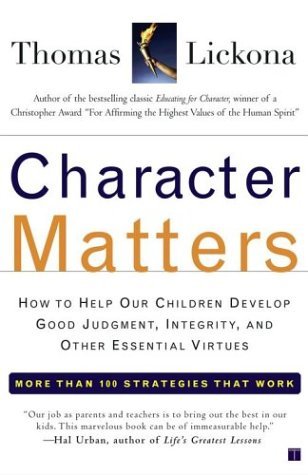 Book cover of Character Matters: How To Help Our Children Develop Good Judgment, Integrity, And Other Essential Virtues by Thomas Lickona