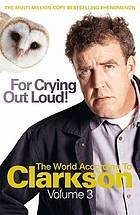 Book cover of For Crying Out Loud! by Jeremy Clarkson