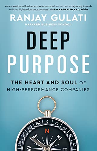 Book cover of Deep Purpose: The Heart And Soul Of High-Performance Companies by Ranjay Gulati
