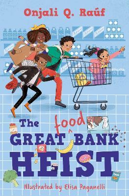 Book cover of The Great (Food) Bank Heist by Onjali Q. Raúf, Elisa Paganelli (Illus.)