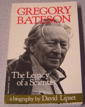 Book cover of Gregory Bateson The Legacy Of A Scientist by David Lipset