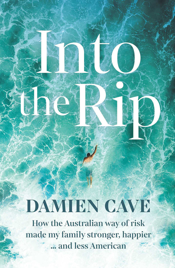 Book cover of Into The Rip by Damien Cave