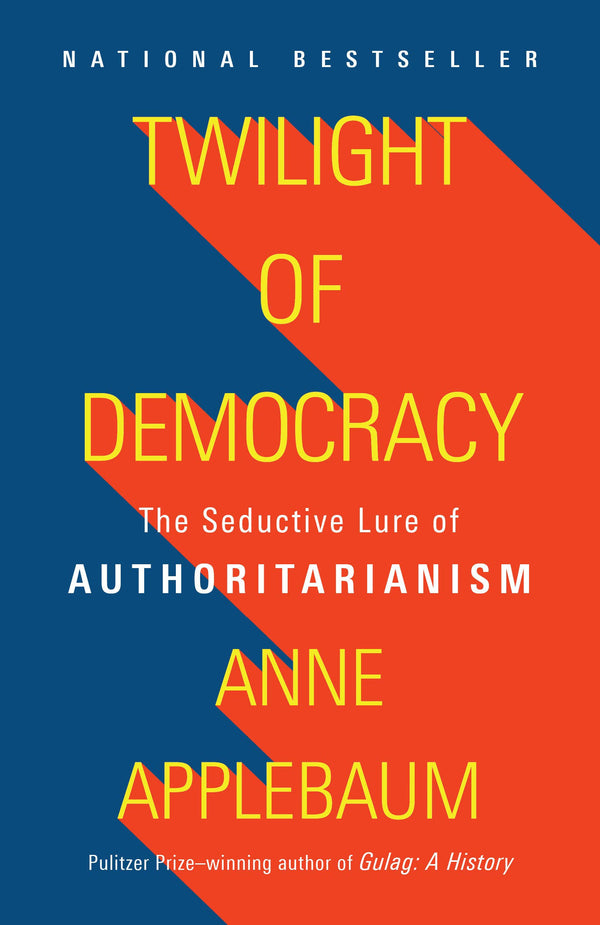 Book cover of Twilight Of Democracy: The Seductive Lure Of Authoritarianism by Anne Applebaum