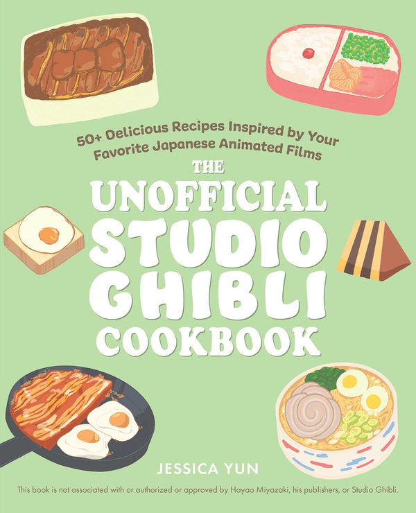 Book cover of The Unofficial Studio Ghibli Cookbook: 50+ Delicious Recipes Inspired by Your Favorite Japanese Animated Films by Jessica Yun