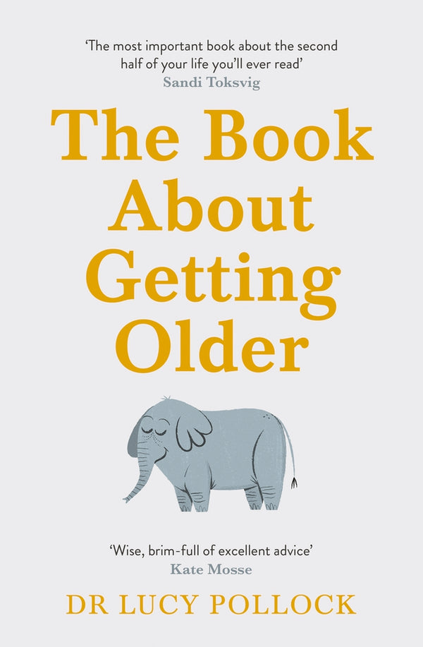 Book cover of The Book About Getting Older: The Essential Comforting Guide To Ageing With Wise Advice For The Highs And Lows by Lucy Pollock