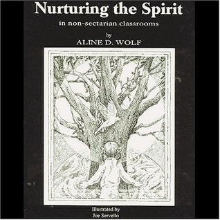 Book cover of Nurturing The Spirit: In Non-Sectarian Classrooms by Joe Servello (Illus.), Aline D. Wolf