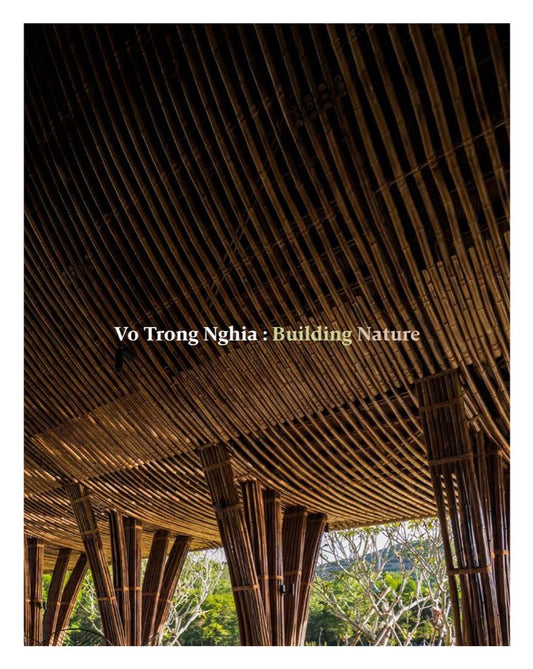 Book cover of Vo Trong Nghia: Building Nature: Green/Bamboo by Võ Trọng Nghĩa, Philip Jodidio (Introduction)