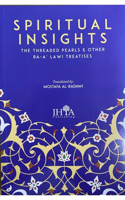 Book cover of Spiritual Insights: The Threaded Pearls and Other Ba-Alawi Treatises by Mostafa al-Badawi (Trans.)