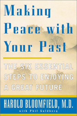 Book cover of Making Peace With Your Past: The Six Essential Steps To Enjoying A Great Future by Harold H. Bloomfield