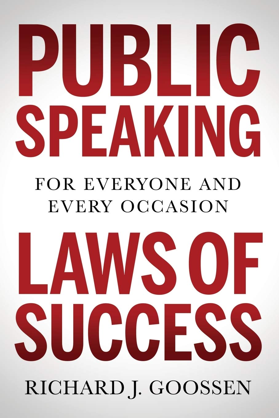 Book cover of Public Speaking Laws Of Success: For Everyone And Every Occasion by Richard J. Goossen