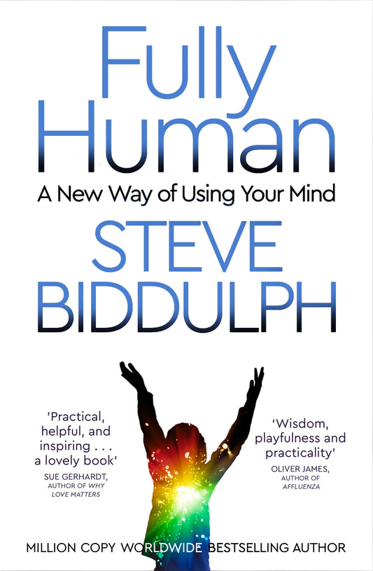 Book cover of Fully Human: A New Way of Using Your Mind by Steve Biddulph