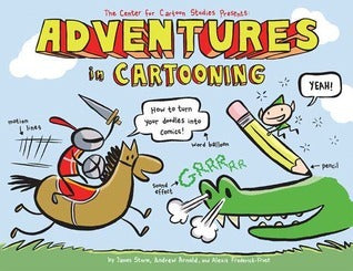Book cover of Adventures In Cartooning by James Sturm, Andrew Arnold, Alexis Frederick-Frost