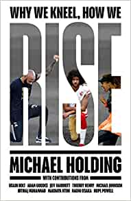 Book cover of Why We Kneel, How We Rise by Michael Holding, Ed Hawkins, Usain Bolt (Contrib.), Adam Goodes (Contrib.), Jeff Harriott (Contrib.), Thierry Henry (Contrib.), Michael     Johnson (Contrib.), Ibtihaj Muhhamad (Contrib.), Makhaya Ntini (Contrib.), Naomi Osaka (Contrib.), Hope Powell (Contrib.)