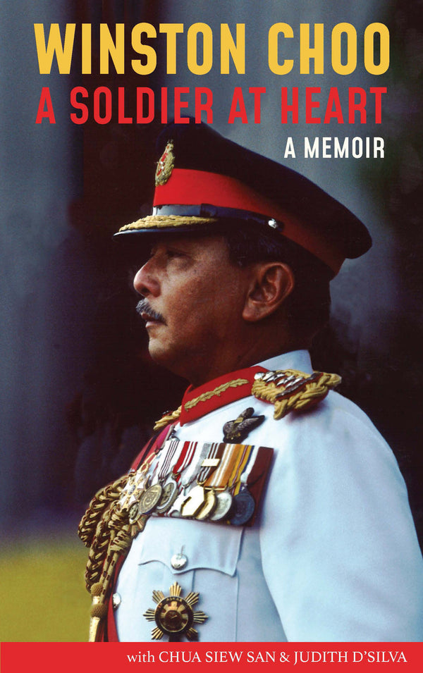 Book cover of Winston Choo, a Soldier at Heart, a Memoir by Winston Choo with Chua Siew San and Judith d'Silva