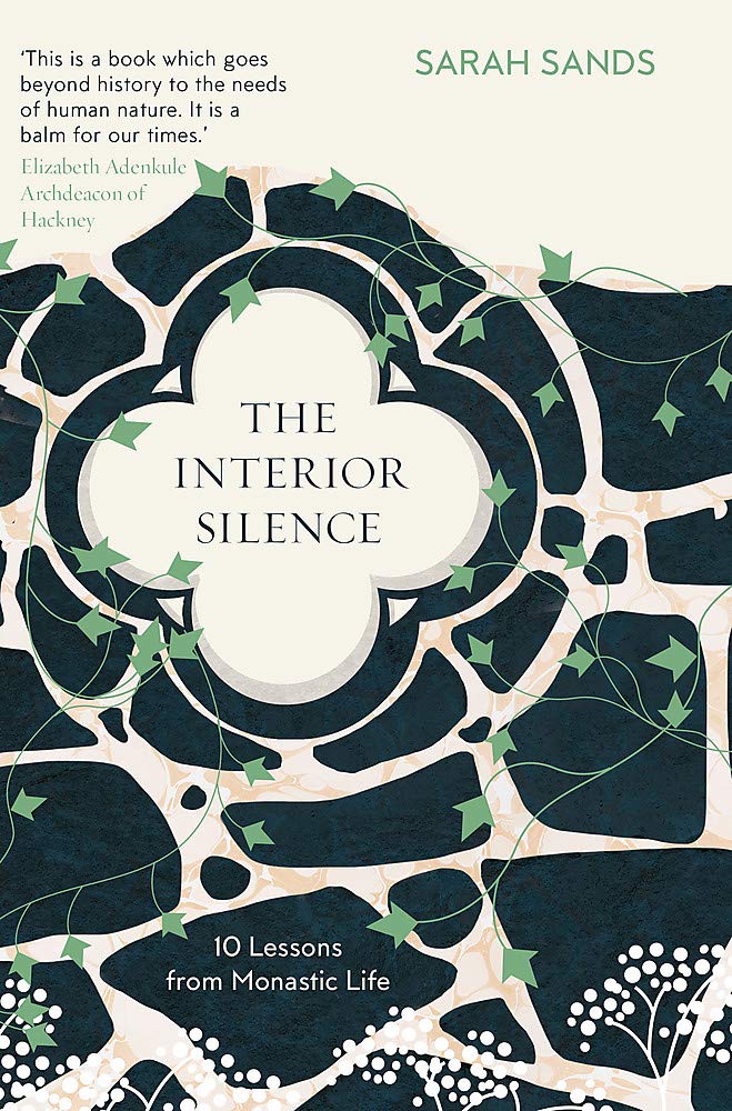 Book cover of The Interior Silence: 10 Lessons From Monastic Life by Sarah Sands