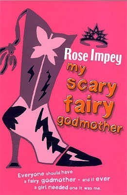 Book cover of My Scary Fairy Godmother by Rose Impey