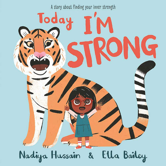 Book cover of Today I'm Strong by Hussain  Nadiya, Ella Bailey (Illus.)