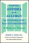 Book cover of Taming Asthma and Allergy By Controlling Your Environment: A Guide For Patients by Robert A.   Wood