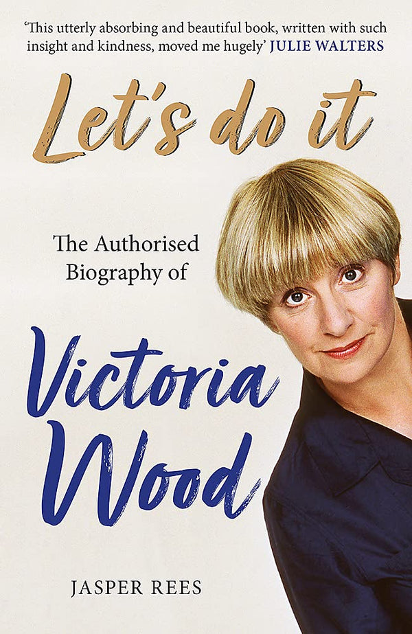 Book cover of Let's Do It: The Authorised Biography of Victoria Wood by Jasper Rees