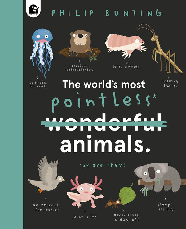 Book cover of The World's Most Pointless Animals: Or Are They? by Philip Bunting