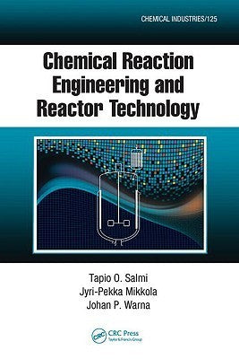 Book cover of Chemical Reaction Engineering And Reactor Technology by Tapio O. Salmi, Jyri-Pekka Mikkola, Johan P. Warna