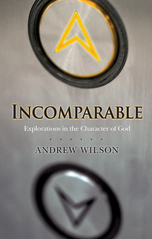 Book cover of Incomparable: Explorations In The Character Of God by Andrew         Wilson
