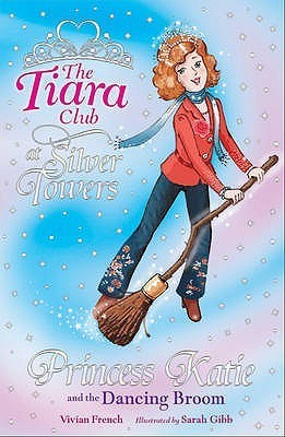Book cover of Princess Katie And The Dancing Broom by Vivian French, Sarah Gibb (Illus.)