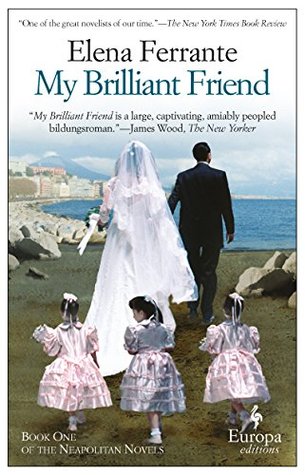 Book cover of My Brilliant Friend by Elena Ferrante, Ann Goldstein (Trans.)