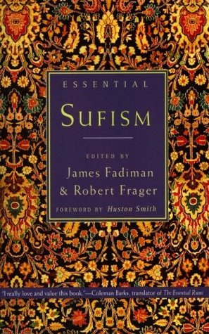 Book cover of Essential Sufism by James Fadiman (Ed.), Robert Frager (Ed.), Huston Smith (Foreword)