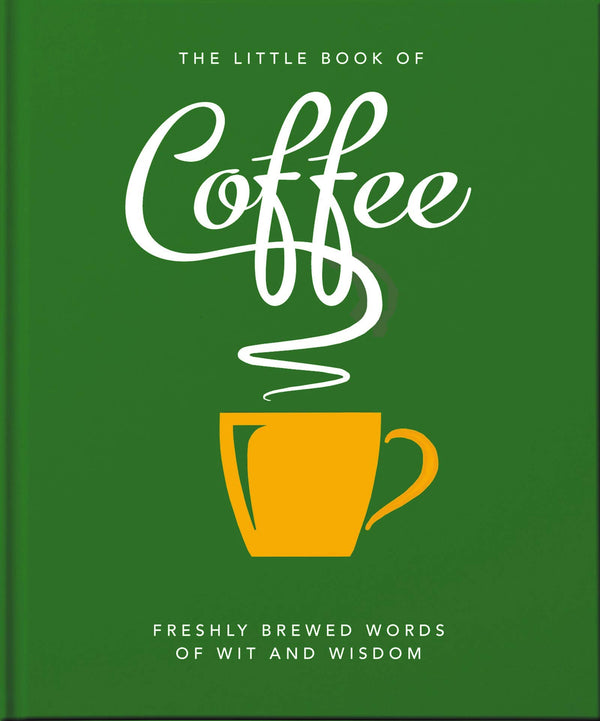 Book cover of The Little Book of Coffee: No Filter by Orange Hippo! (Ed.)