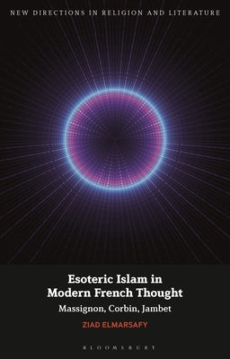 Book cover of Esoteric Islam In Modern French Thought: Massignon, Corbin, Jambet by Ziad Elmarsafy, Emma Mason (Ed.), Mark Knight (Ed.)