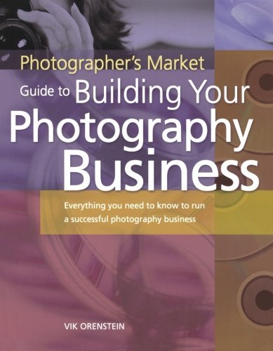 Book cover of Photographer's Market Guide To Building Your Photography Business by Vik Orenstein