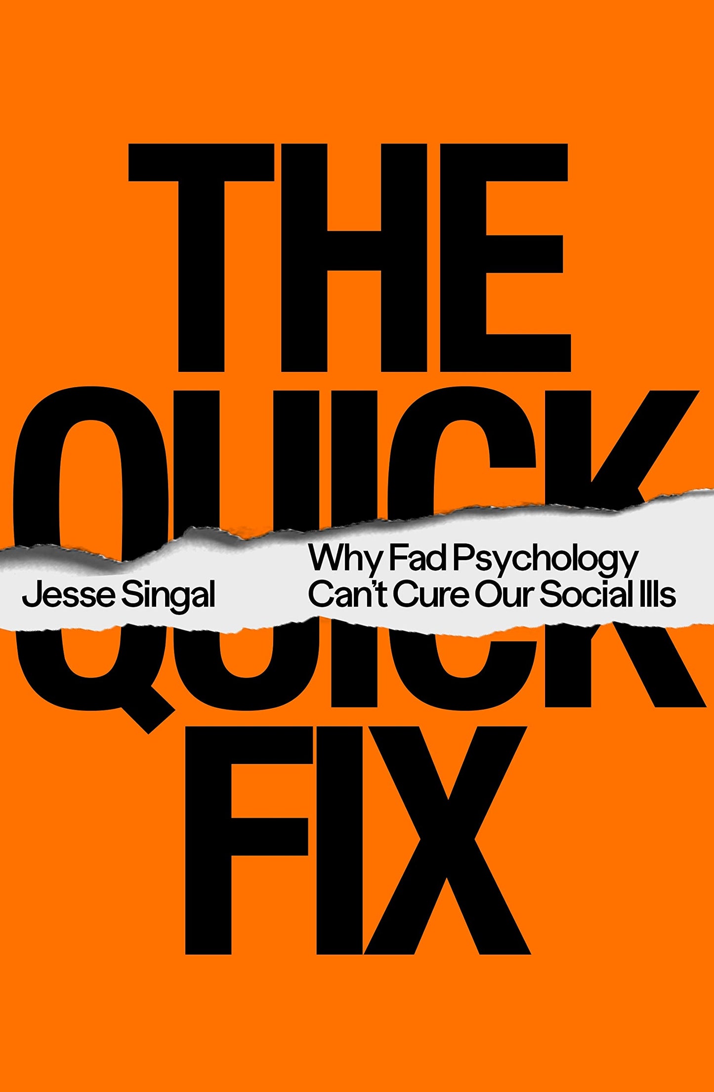 Book cover of The Quick Fix: Why Fad Psychology Can't Cure Our Social Ills by Jesse Singal