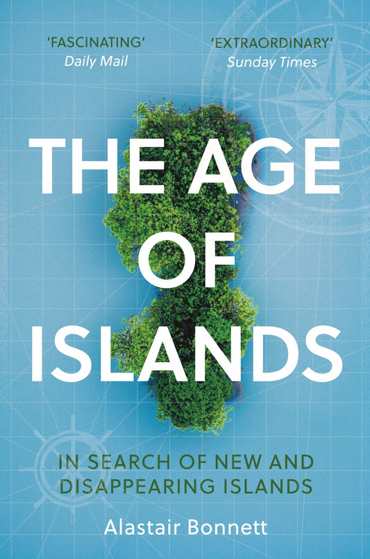 Book cover of The Age of Islands: In Search of New and Disappearing Islands by Alastair Bonnett