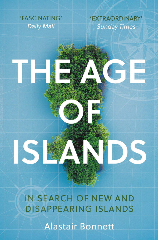 Book cover of The Age of Islands: In Search of New and Disappearing Islands by Alastair Bonnett