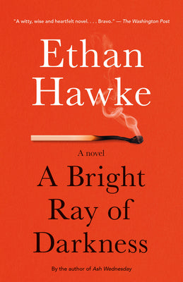 Book cover of A Bright Ray of Darkness: A Novel by Ethan Hawke
