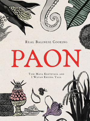 Book cover of Paon: Real Balinese Cooking by Tjok Maya Kerthyasa, I. Wayan Kresna Yasa