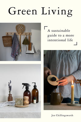 Book cover of Green Living: A Sustainable Guide To A More Intentional Life by Jen Chillingsworth