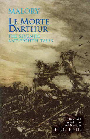 Book cover of Le Morte D'Arthur: The Seventh And Eighth Tales by Thomas Malory, P.J.C. Field