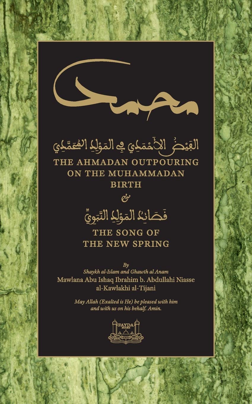 Book cover of The Ahmadan Outpouring On The Muhammadan Birth: & The Song Of The New Spring by Shaykh Ibrahim Niasse, Talut Dawood (Trans.), Ibrahim Dimson (Ed.)