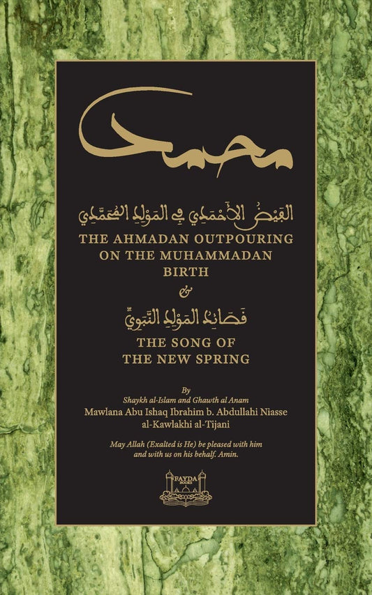 Book cover of The Ahmadan Outpouring On The Muhammadan Birth: & The Song Of The New Spring by Shaykh Ibrahim Niasse, Talut Dawood (Trans.), Ibrahim Dimson (Ed.)
