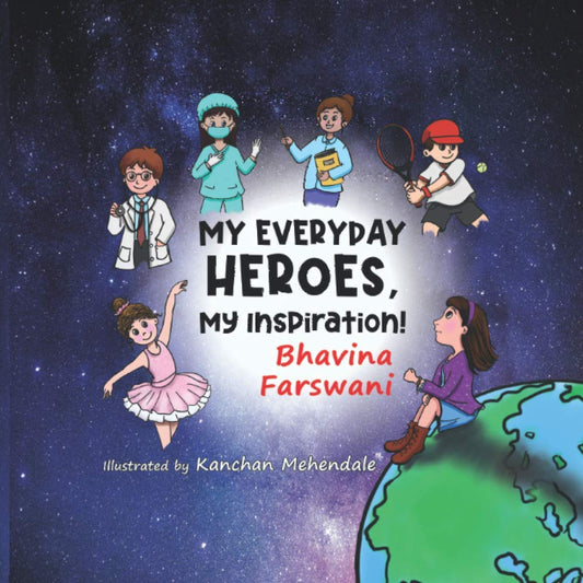 Book cover of My Everyday Heroes, My Inspiration! by Bhavina Farswani, Yogesh C Farswani (Ed.), Seema Y Farswani (Ed.), Kanchan Mehendale (Illus.)